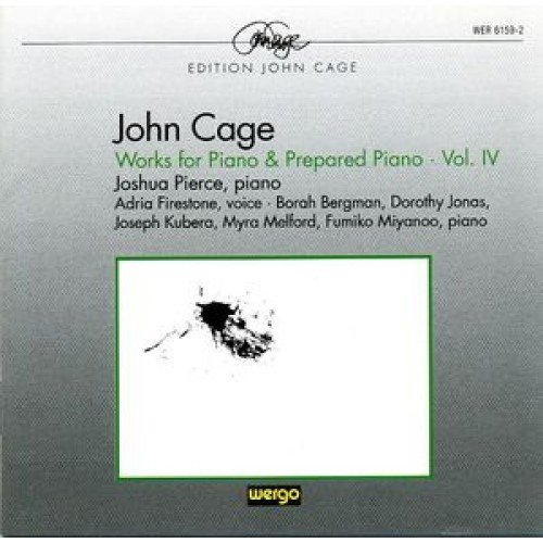 Cage: Works For Piano & Prepared Piano. Voume IV Pierce Joshua