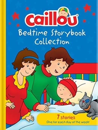 Caillou Bedtime Storybook Collection: 7 stories Opracowanie zbiorowe