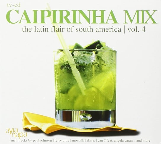 Caipirinha Mix: The Latin Flair Of South America. Volume 4 Various Artists