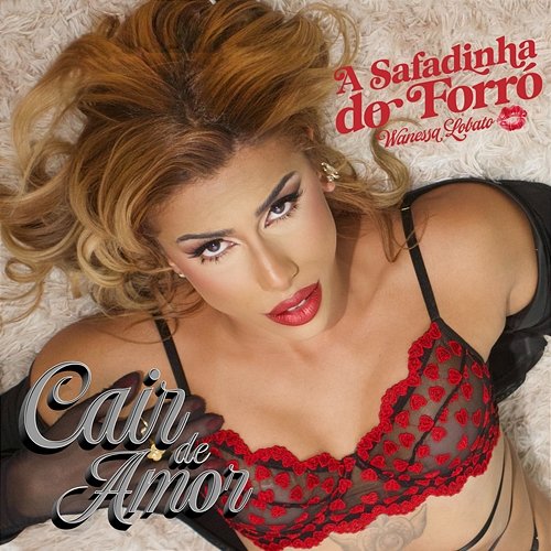 Cair de Amor Wanessa Lobato, A Safadinha do Forró