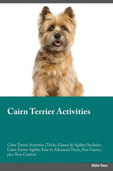 Cairn Terrier Activities Cairn Terrier Activities (Tricks, Games & Agility) Includes Grant Peter