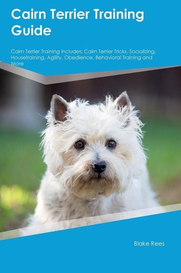 Cairn Terrier Training Guide Cairn Terrier Training Includes Campbell Dan