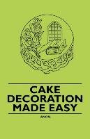 Cake Decoration Made Easy Anon