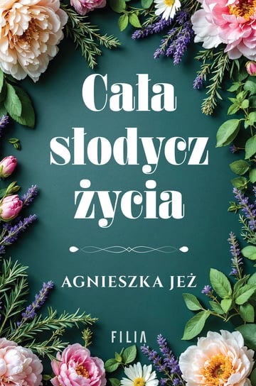 Cała słodycz życia - Jeż Agnieszka | Książka w Empik