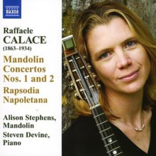 Calace: Mandolin Concertos Nos. 1 And 2 / Rapsodia Napoletana Stephens Alison