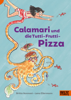 Calamari und die Tutti-Frutti-Pizza Beltz