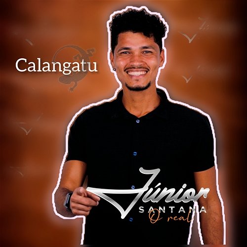Calangatu Junior Santana (O Real)