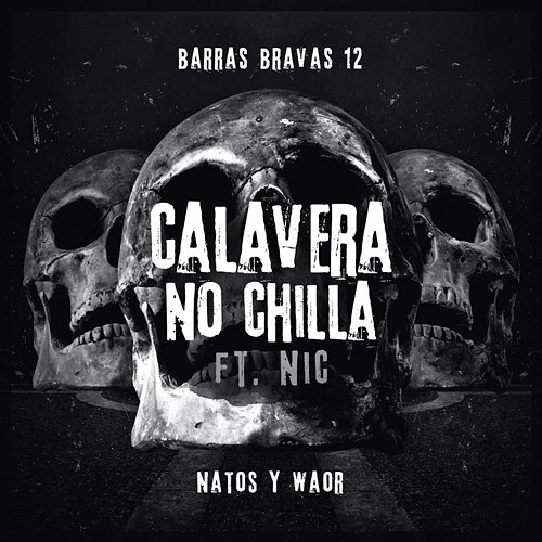 Calavera no chilla Natos y Waor feat. Nic