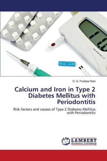 Calcium and Iron in Type 2 Diabetes Mellitus with Periodontitis Rani D. S. Pushpa