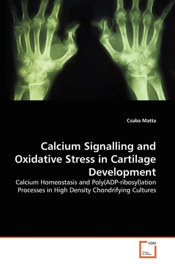 Calcium Signalling and Oxidative Stress in Cartilage Development Matta Csaba