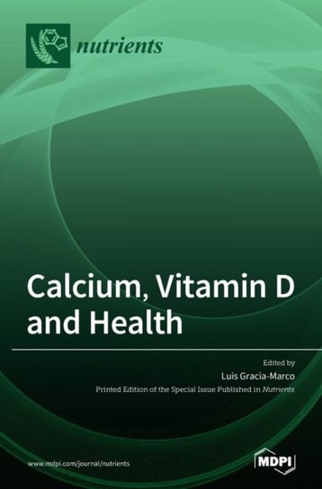 Calcium, Vitamin D and Health Opracowanie zbiorowe