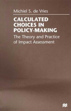 Calculated Choices in Policy-Making: The Theory and Practice of Impact Assessment Vries Michiel S.