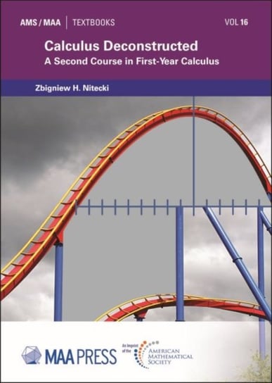 Calculus Deconstructed: A Second Course in First-Year Calculus Zbigniew H. Nitecki