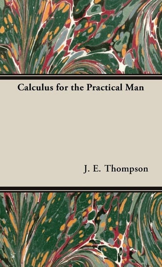 Calculus for the Practical Man J. E. Thompson