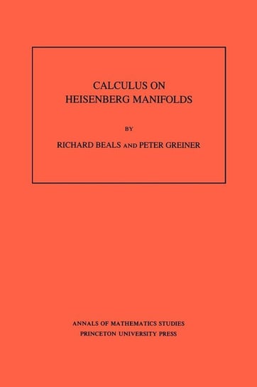 Calculus on Heisenberg Manifolds. (AM-119), Volume 119 Beals Richard