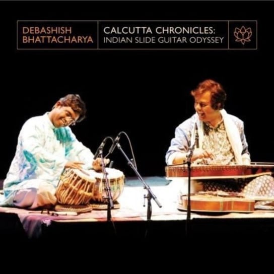 Calcutta Chronicles: Indian Slide Guitar Bhattacharya Debashish