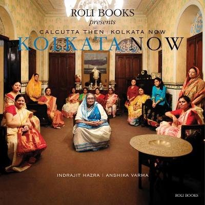 Calcutta Then Kolkata Now Roli Books Pvt Ltd