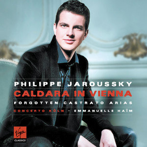 Caldara in Vienna (Forgotten Castrato Arias) Jaroussky Philippe, Haim Emmanuelle, Concerto Koln