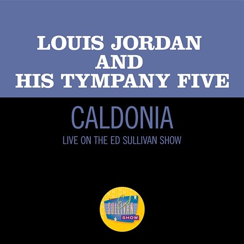 Caldonia Louis Jordan & His Tympany Five
