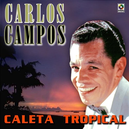 Caleta Tropical Carlos Campos
