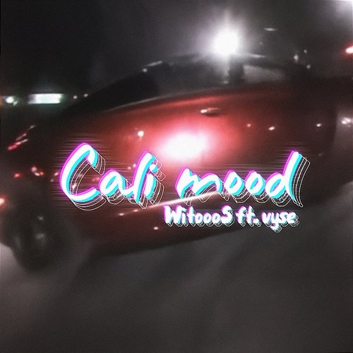 Cali mood vyse, Witooo5