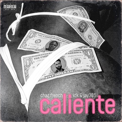 Caliente Chaz French feat. IDK, Jay 305