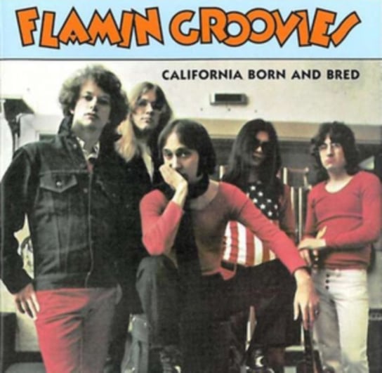 California Born and Bred The Flamin' Groovies