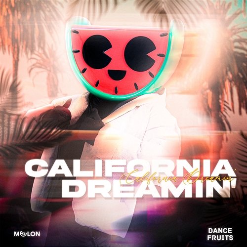 California Dreamin' MELON & Dance Fruits Music