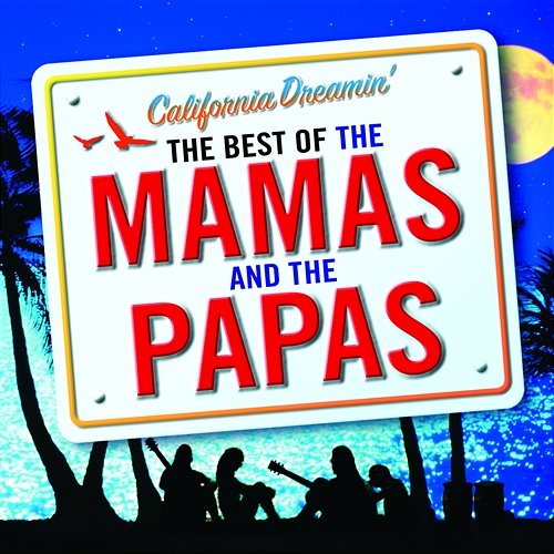 California Dreamin' - The Best of The Mamas & The Papas The Mamas & The Papas