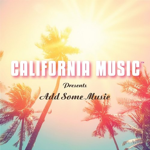 California Music Presents: Add Some Music Califórnia Music