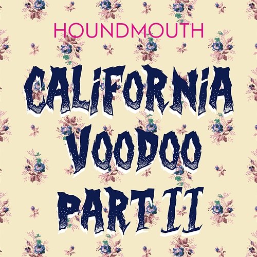 California Voodoo, Pt. II Houndmouth