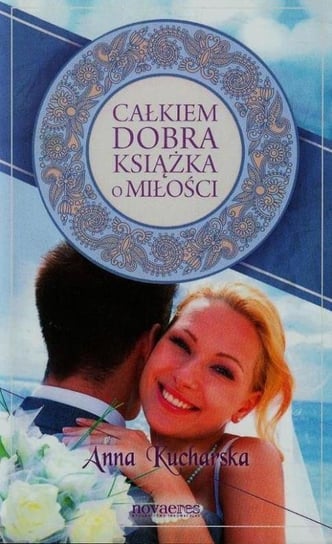 Całkiem dobra książka o miłości Kucharska Anna