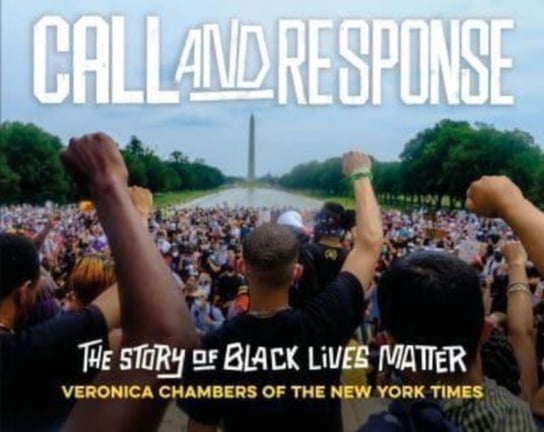 Call and Response: The Story of Black Lives Matter Chambers Veronica