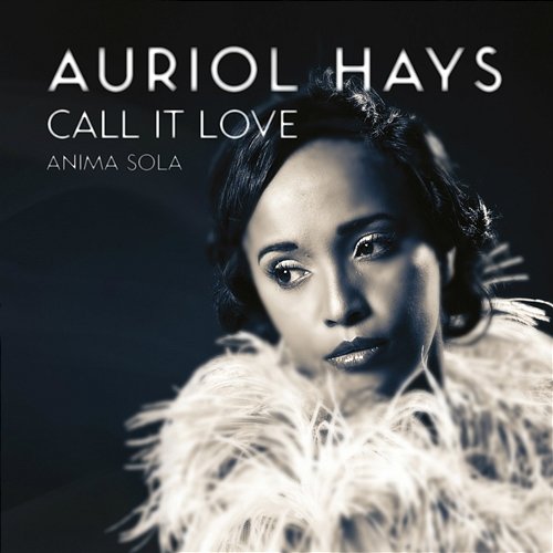 Call It Love - Anima Sola Auriol Hays