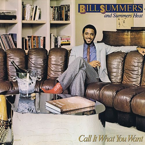 Call It What You Want Bill Summers, Summers Heat