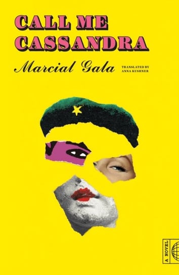 Call Me Cassandra. A Novel Marcial Gala