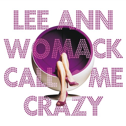 Call Me Crazy Lee Ann Womack