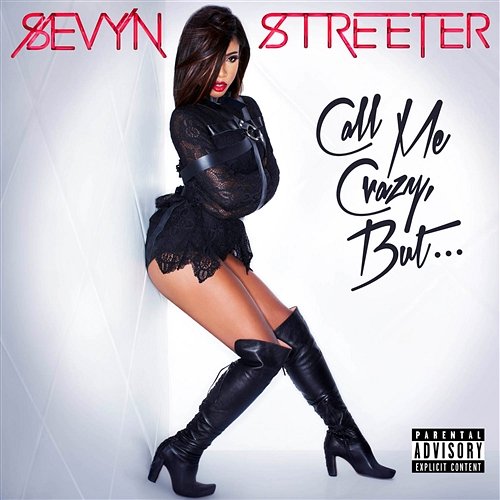 Call Me Crazy, But... Sevyn Streeter