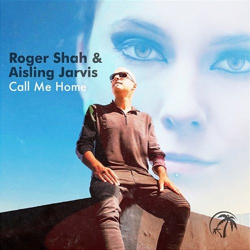 Call Me Home Roger Shah & Aisling Jarvis