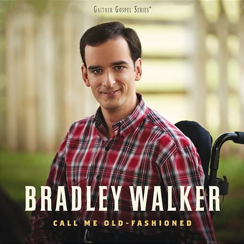 Call Me Old-Fashioned Bradley Walker