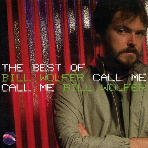 Call Me: The Best of Bill Wolfer Bill Wolfer