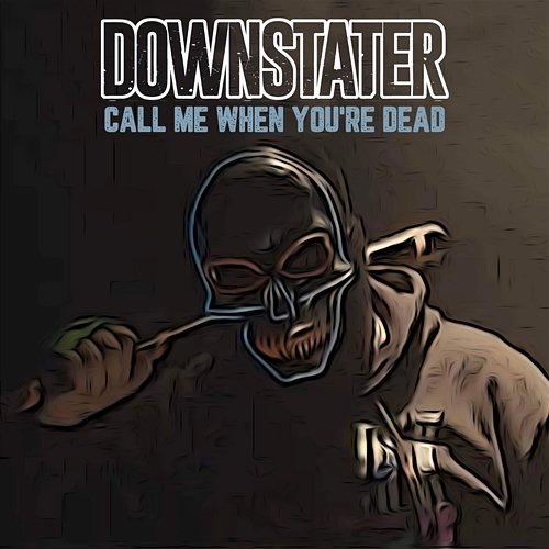 Call Me When You're Dead Downstater