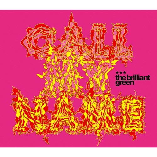 CALL MY NAME (JAPANESE VERSION) The Brilliant Green