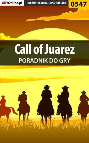 Call of Juarez. Poradnik do gry Hałas Jacek Stranger