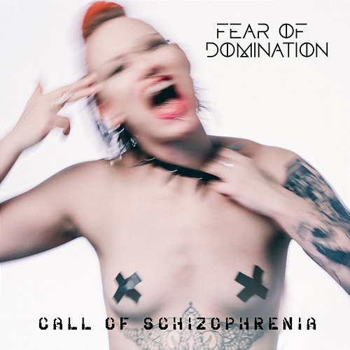 Call Of Schizophrenia Fear Of Domination