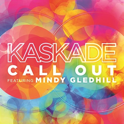 Call Out (feat. Mindy Gledhill) Kaskade