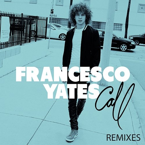 Call Remixes Francesco Yates