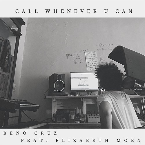 Call Whenever U Can Reno Cruz feat. Elizabeth Moen