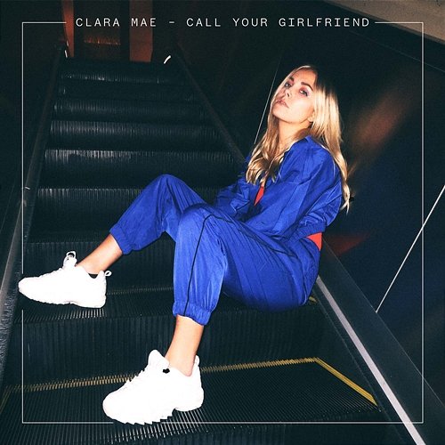 Call Your Girlfriend Clara Mae