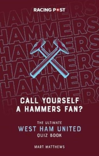 Call Yourself a Hammers Fan? The Ultimate West Ham Quiz Book Mart Matthews